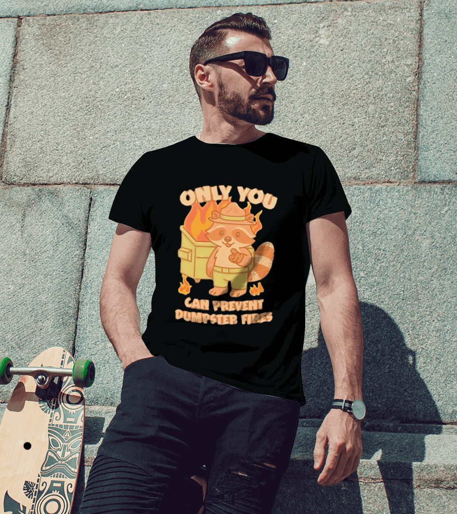 Only You Can Prevent Dumpster Fires Raccoon Fire Safety Humor T-Shirt