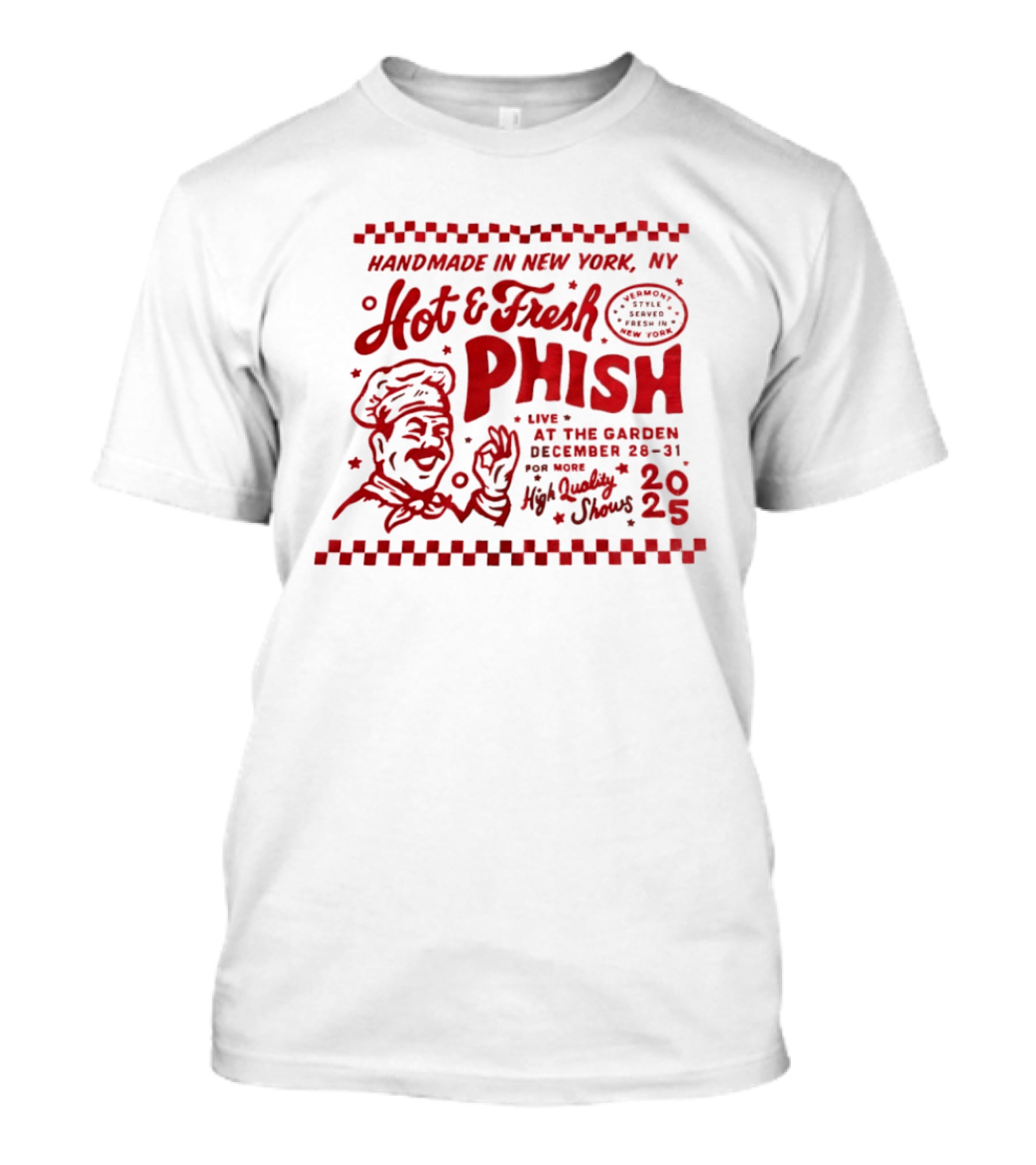 Handmade In New York Hot And Fresh Phish Live At The Garden December 28 31 New Year's Eve 2025 T-Shirt