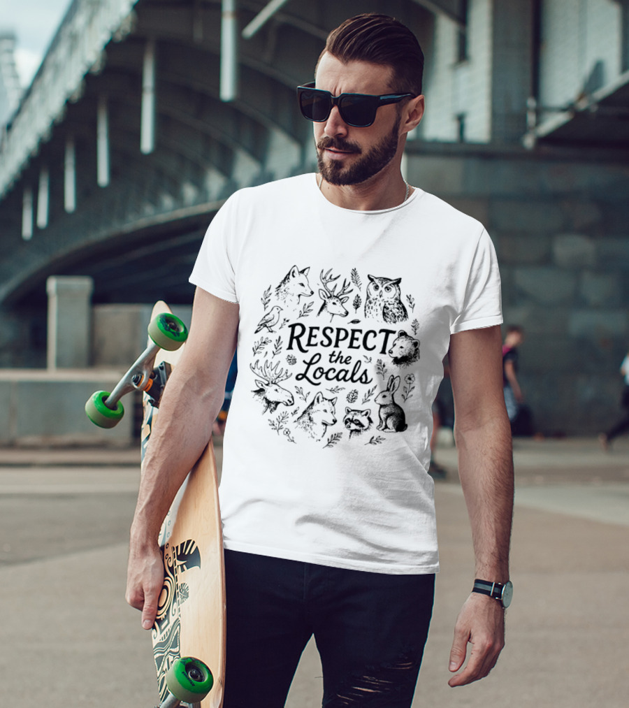 Respect The Locals Wolf Deer Owl Bear Moose Rabbit Raccoon Bird Wildlife National Park Conservation T-Shirt