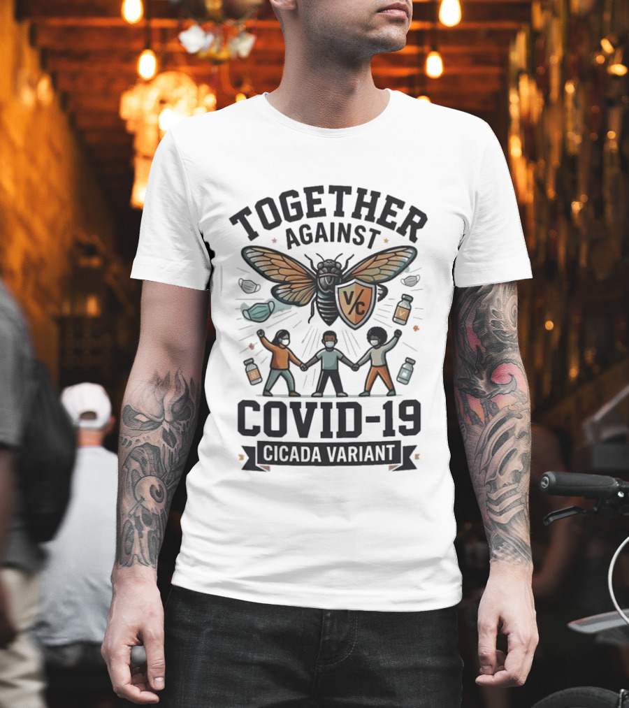 Together Against COVID 19 Cicada Variant Mask and Vaccine Unity T-Shirt