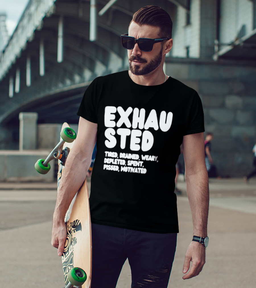 Exhausted Tired Drained Weary Depleted Spent Pressed Motivated T-Shirt