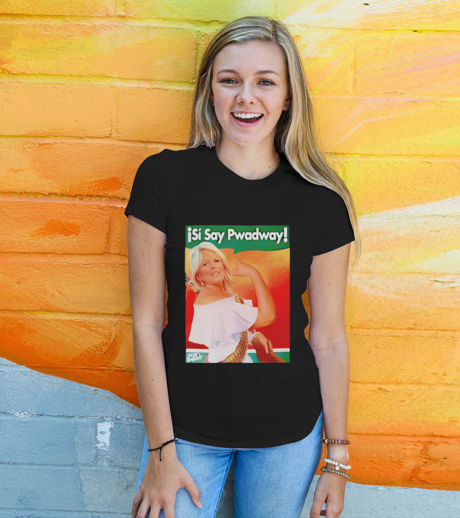 ¡Si Say Pwadway! Jill Biden T-Shirt