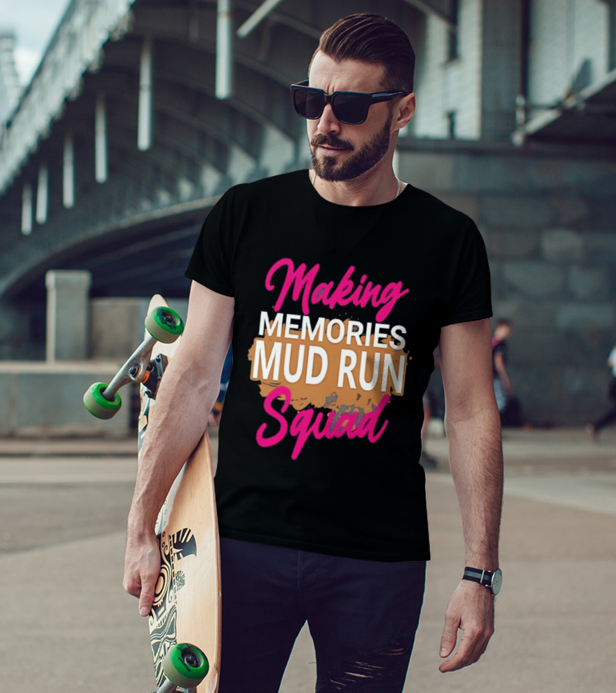 Making Memories Mud Run Squad Fun Adventure Team T-Shirt