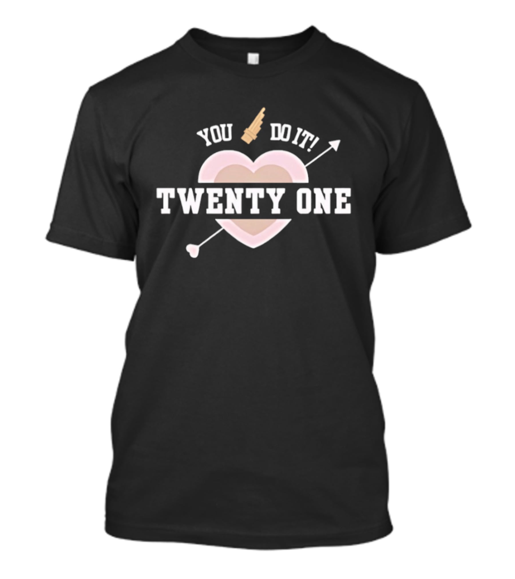 You Do It Twenty One Heart Arrow Celebration T-Shirt
