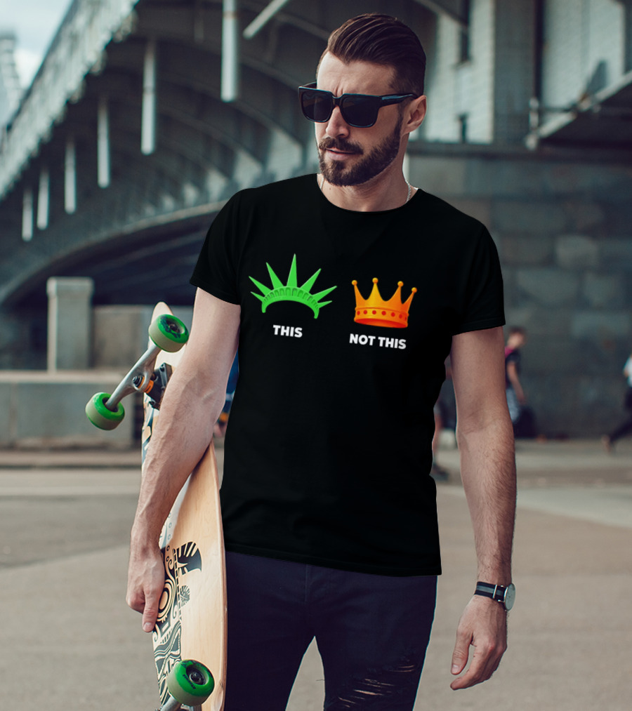 This Not This Liberty Crown No Kings T-Shirt