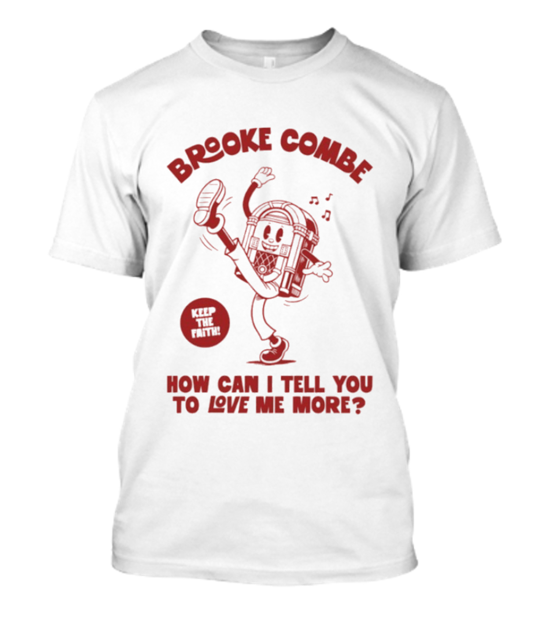 Brooke Combe Keep The Faith How Can I Tell You To Love Me More Jukebox T-Shirt