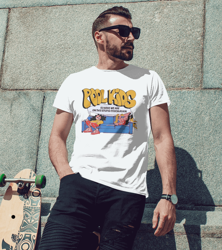 Pool Kids So Here We Are On This Stupid Couch Again T-Shirt