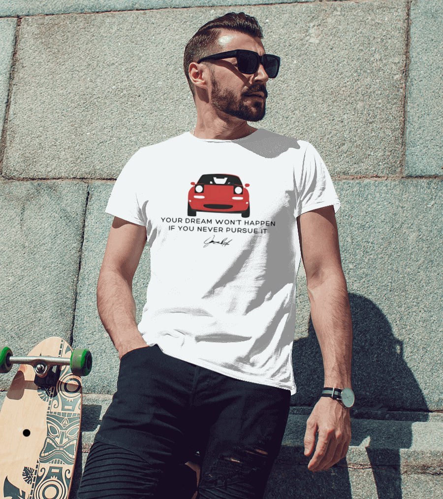 Your Dream Won't Happen If You Never Pursue It Red Sports Car Signature T-Shirt