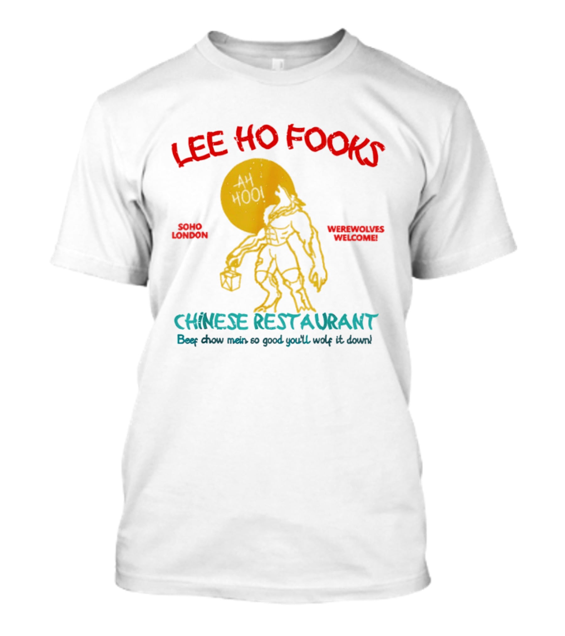 Lee Ho Fooks Soho London Werewolves Welcome Chinese Restaurant Beef Chow Mein Iconic Lyrics T-Shirt