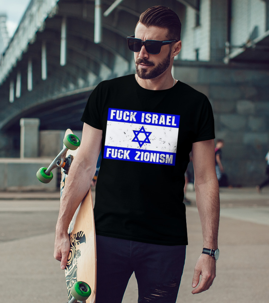 Fuck Israel Fuck Zionism Flag T-Shirt