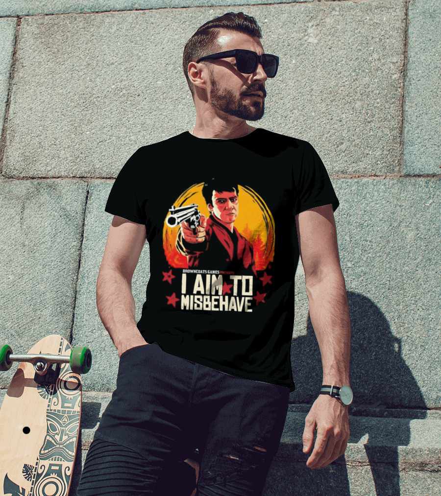 Browncoats Games Presents I Aim To Misbehave Firefly Malcolm Reynolds Red Dead Redemption T-Shirt