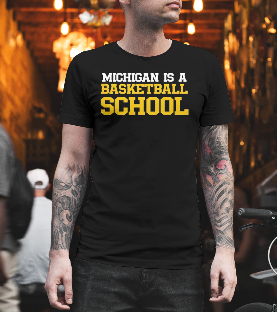 Michigan Is A Basketball School T-Shirt