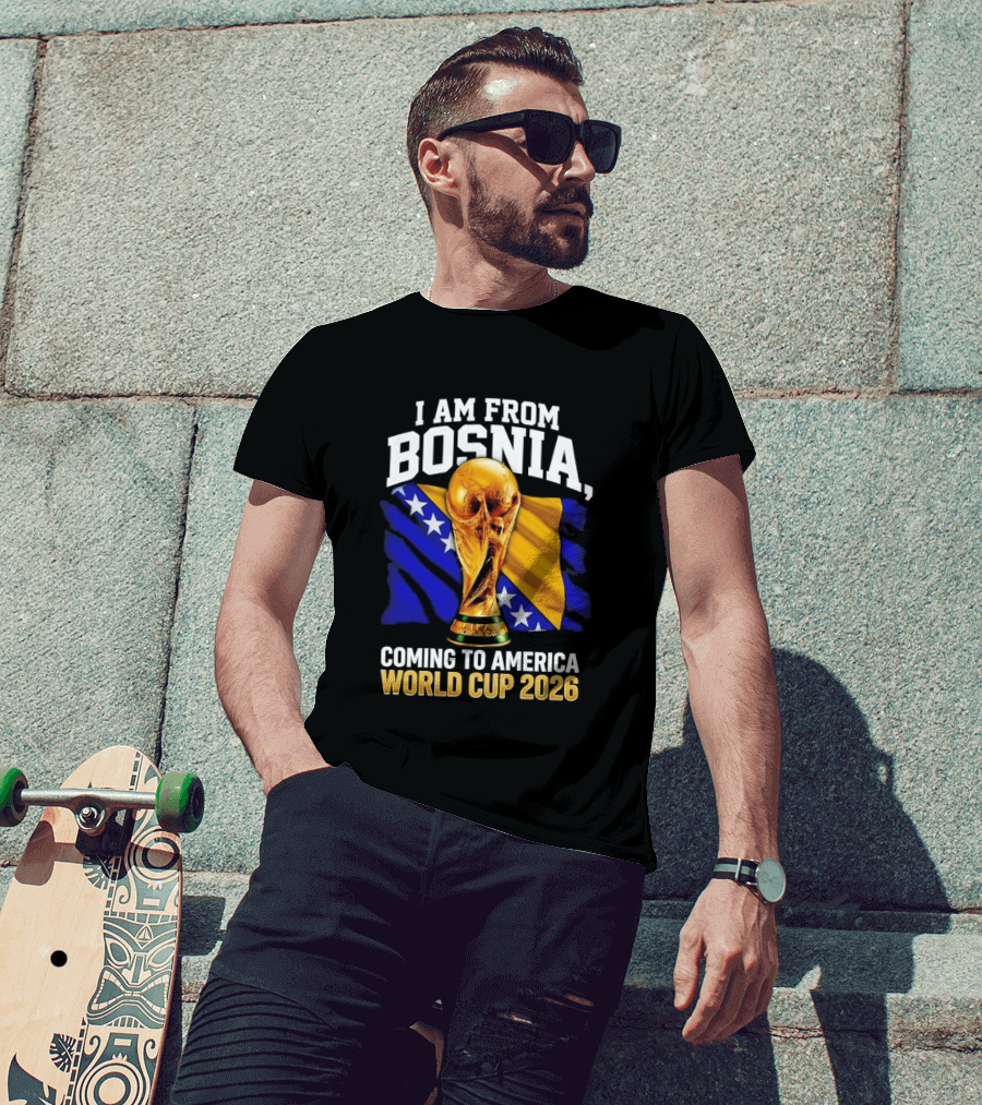 I Am From Bosnia Coming To America World Cup 2026 T-Shirt