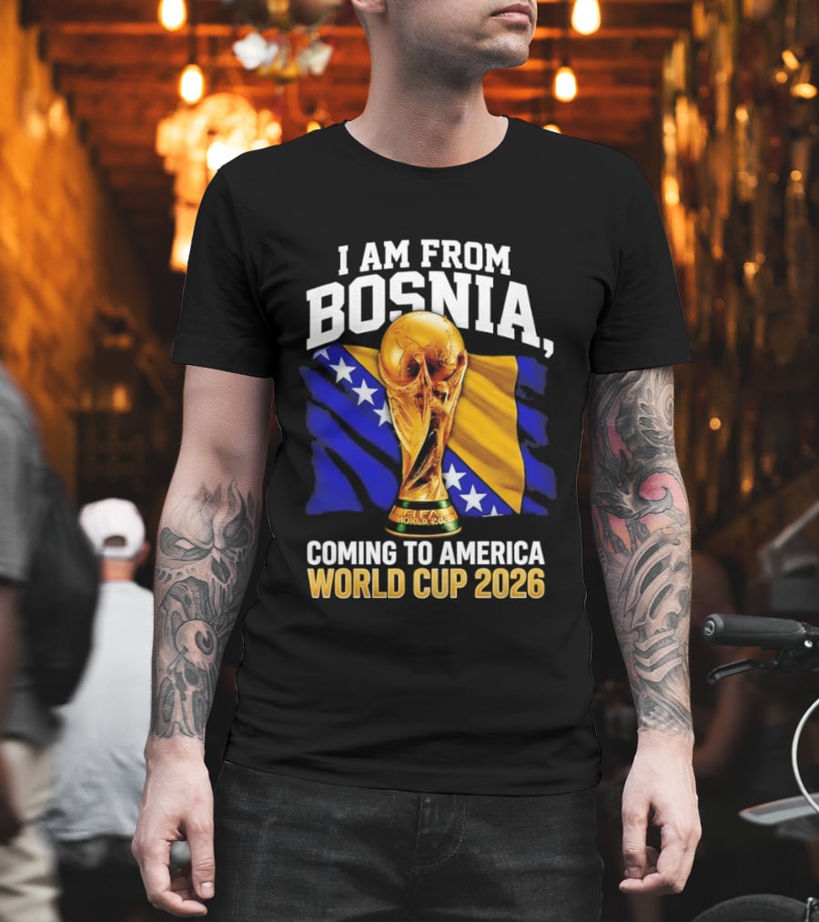 I Am From Bosnia Coming To America World Cup 2026 T-Shirt