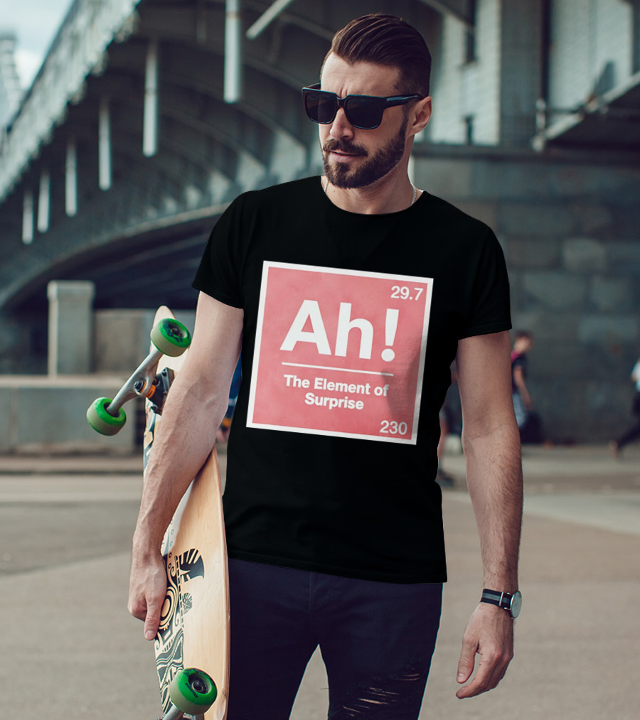 Ah The Element Of Surprise 230 29.7 Sci Fi Movie T-Shirt