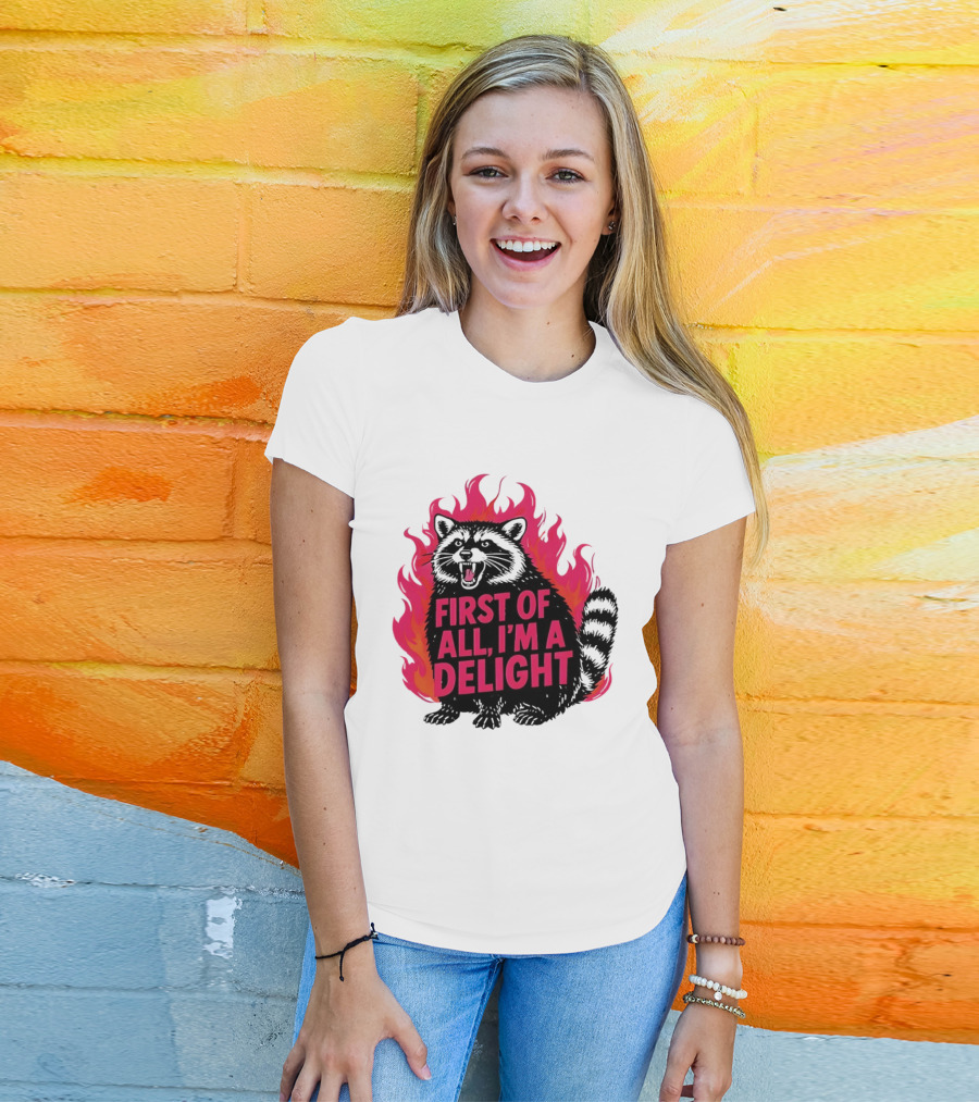 Angry Raccoon First Of All I'm A Delight Flaming T-Shirt