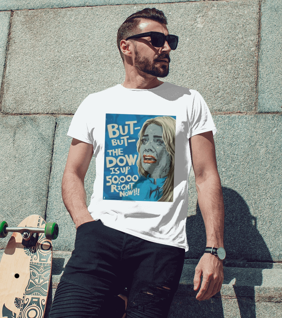 But But The Dow Is Up 50000 Right Now Comic Style Pop Art Expression T-Shirt