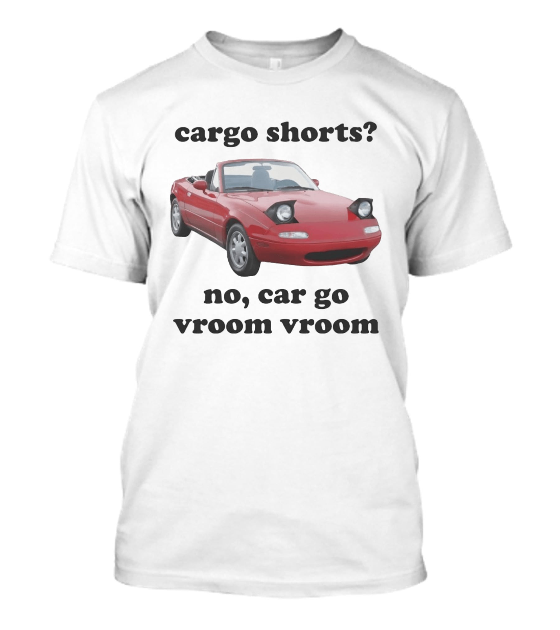 Cargo Shorts No Car Go Vroom Vroom Red Convertible Car Image T-Shirt