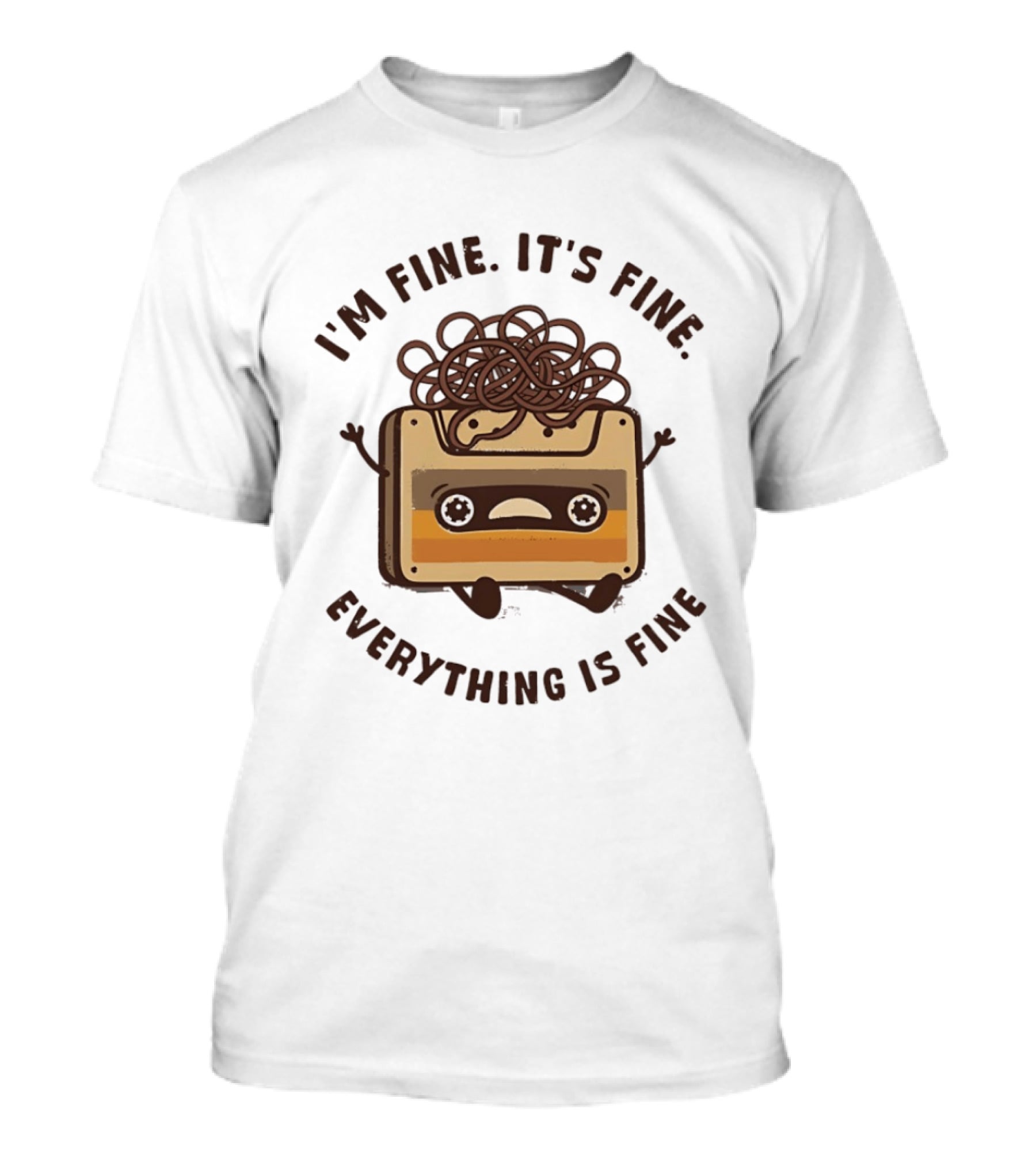 I'm Fine It's Fine Everything Is Fine Cassette Tape Retro Humor T-Shirt