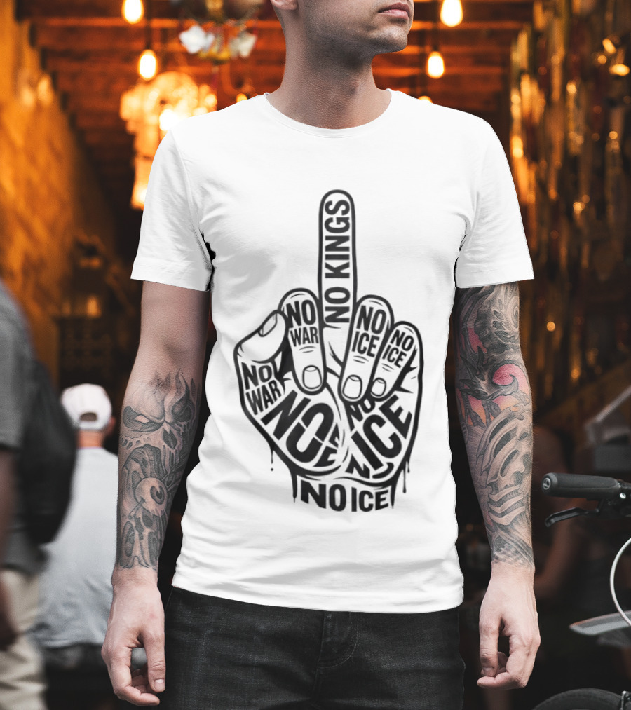 No Kings No War No Ice Anti Establishment Middle Finger T-Shirt