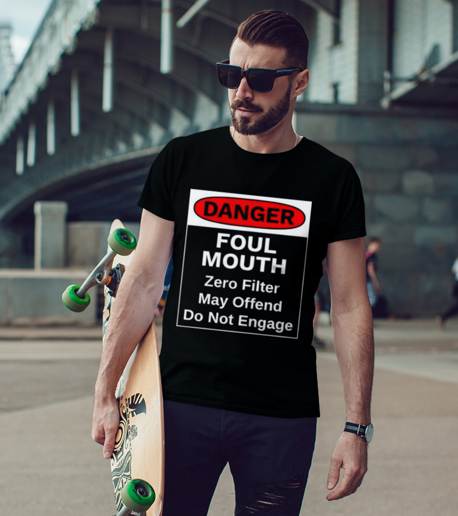 Danger Foul Mouth Zero Filter May Offend Do Not Engage Warning T-Shirt