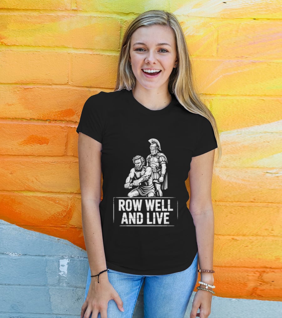 Row Well And Live Ancient Warrior Motivational Motto T-Shirt