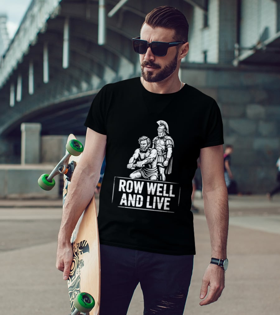 Row Well And Live Ancient Warrior Motivational Motto T-Shirt