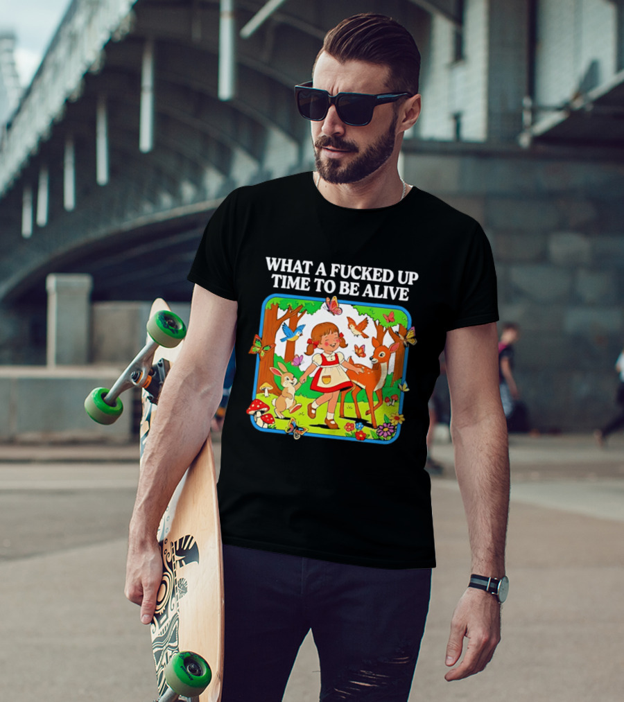 What A Fucked Up Time To Be Alive Whimsical Forest Creatures T-Shirt