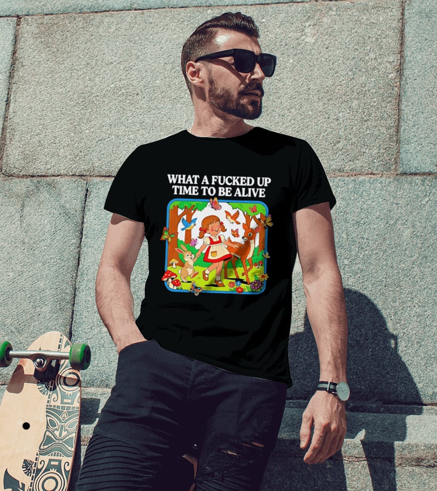 What A Fucked Up Time To Be Alive Whimsical Forest Creatures T-Shirt