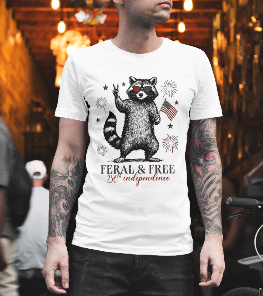 Feral And Free Raccoon 250th Independence Patriotic USA T-Shirt