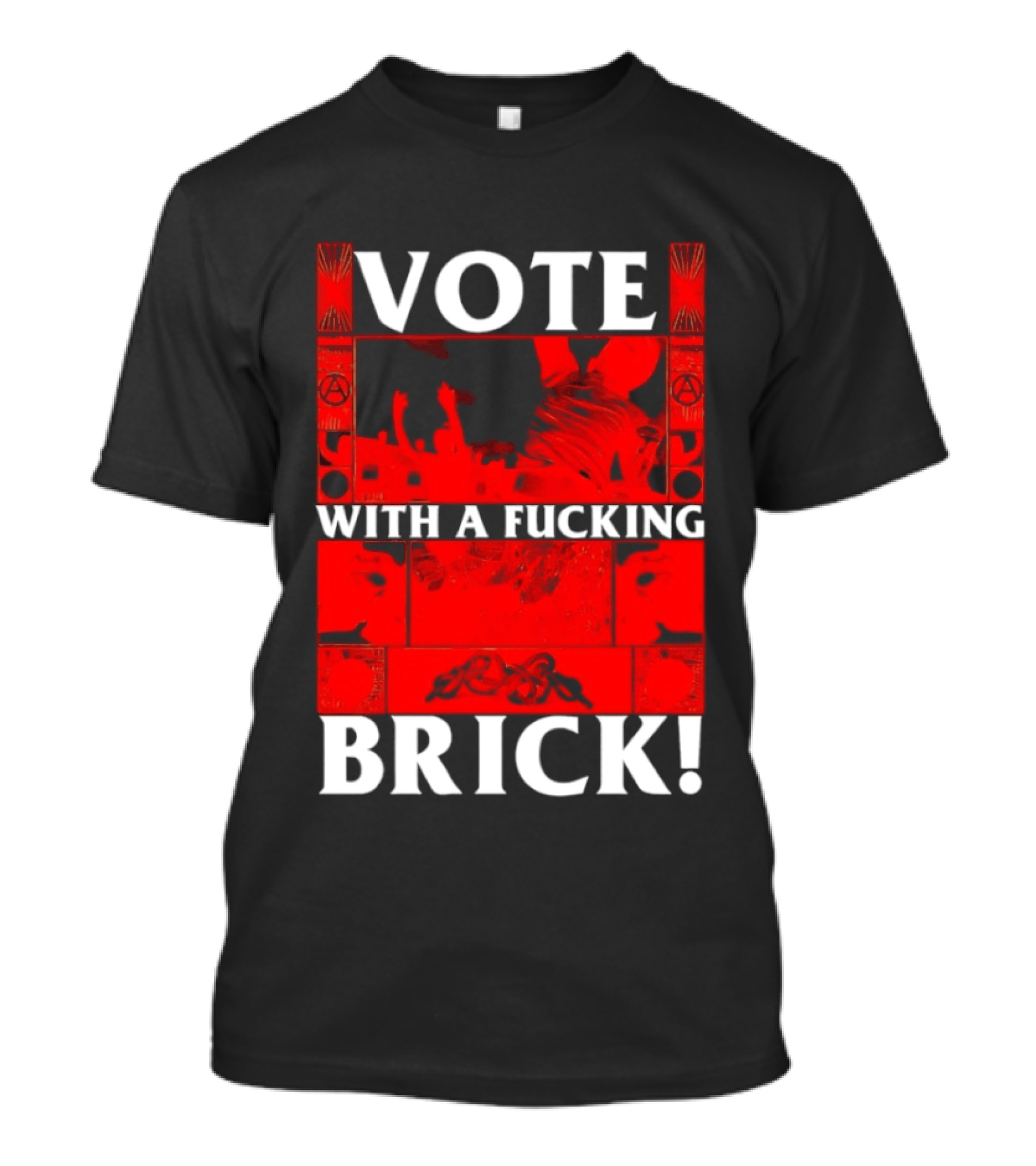 Vote With A Fucking Brick Anarchy Symbol Protest T-Shirt