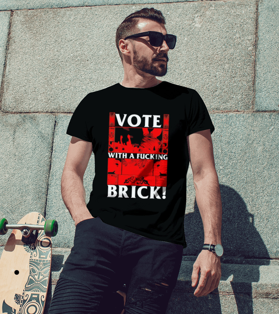 Vote With A Fucking Brick Anarchy Symbol Protest T-Shirt