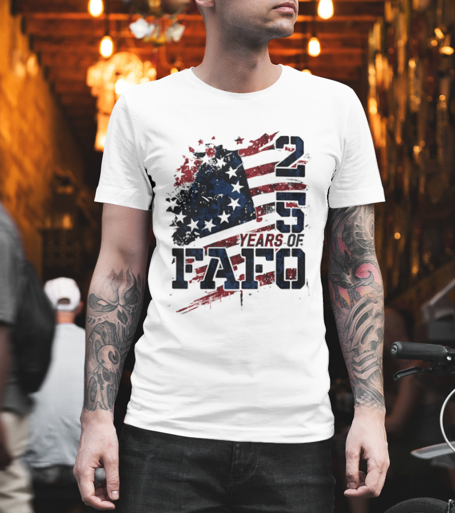 250 Years Of FAFO American Flag Stars And Stripes T-Shirt