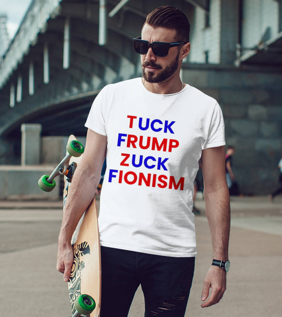 Tuck Frump Zuck Fionism T-Shirt