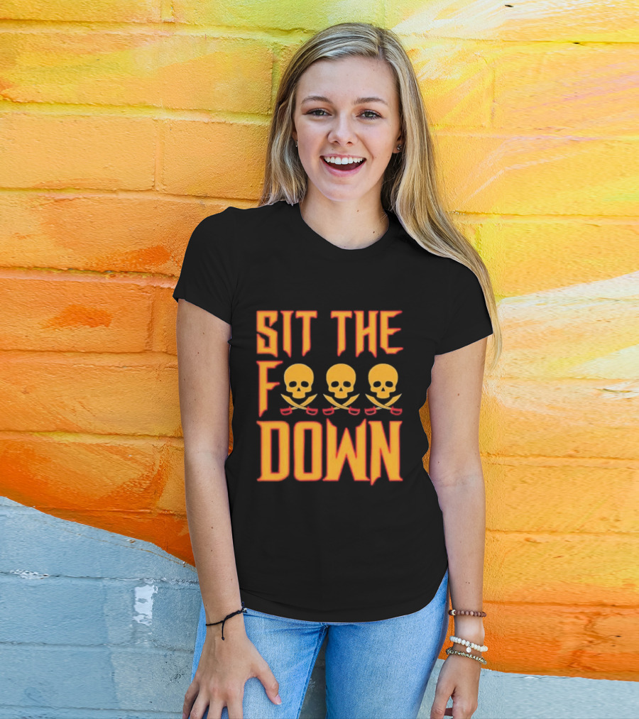 Sit The F Down Skull Crossbones T-Shirt