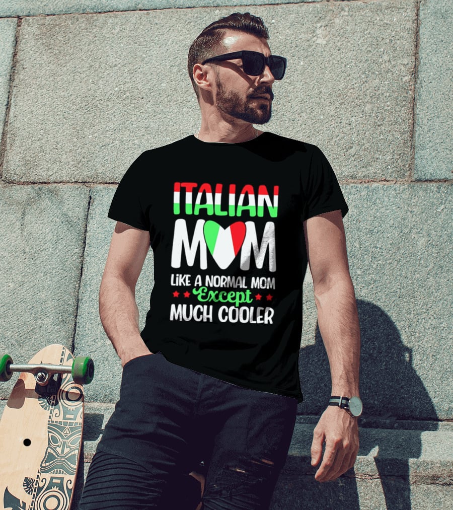 Italian Mom Like A Normal Mom Much Cooler Except Italian Heart Flag T-Shirt
