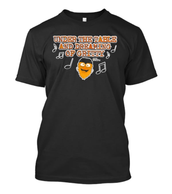 Philadelphia Flyers Gritty Under The Table And Dreaming T-Shirt
