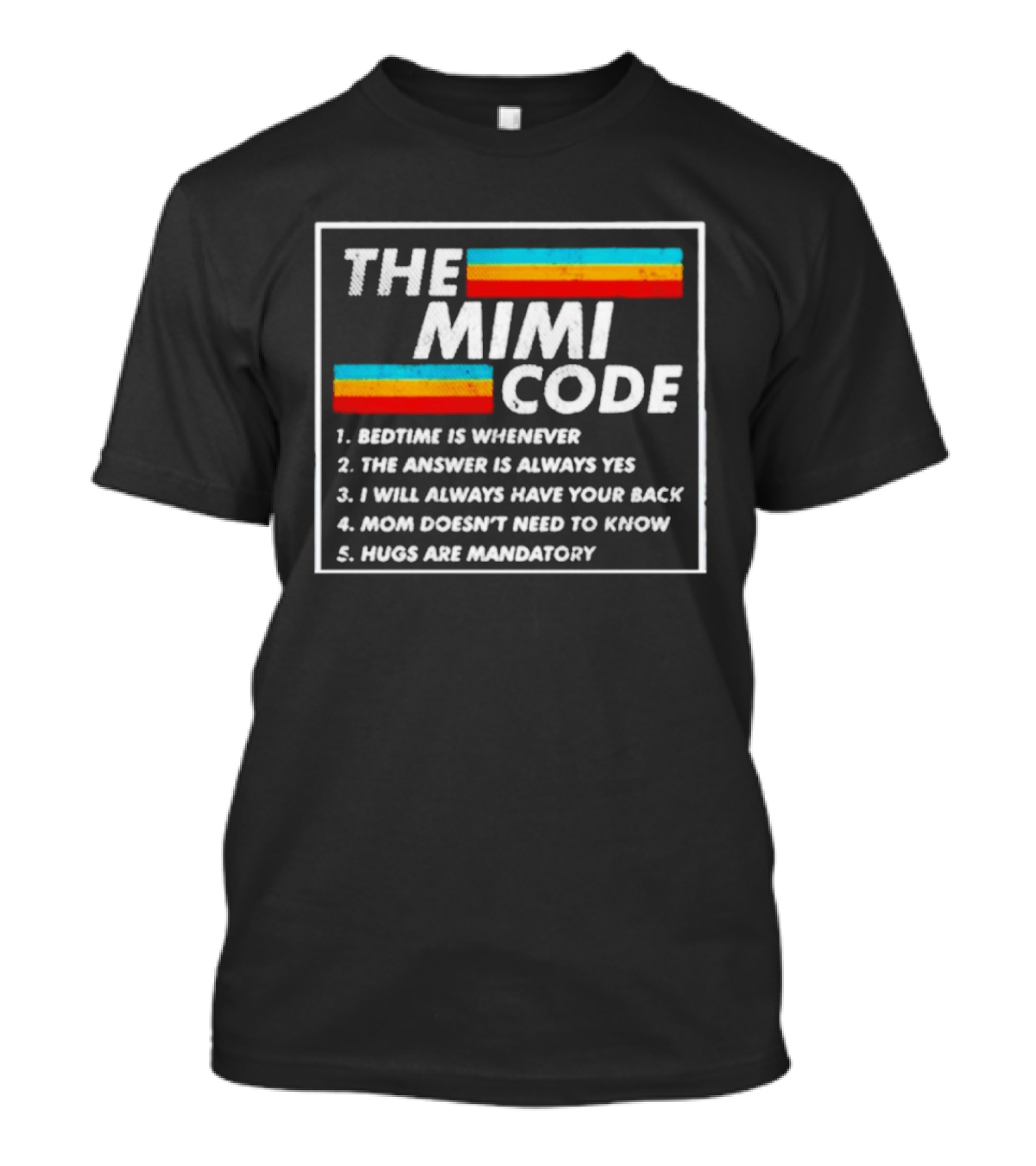 The Mimi Code Bedtime Is Whenever The Answer Is Always Yes Hugs Are Mandatory T-Shirt