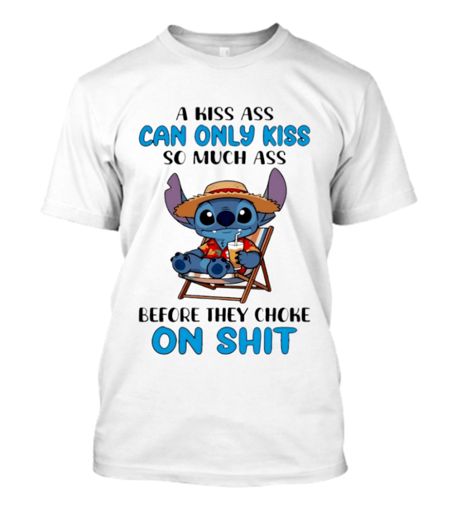 A Kiss Ass Can Only Kiss So Much Ass Before They Choke On Shit Stitch Hawaiian Chair T-Shirt