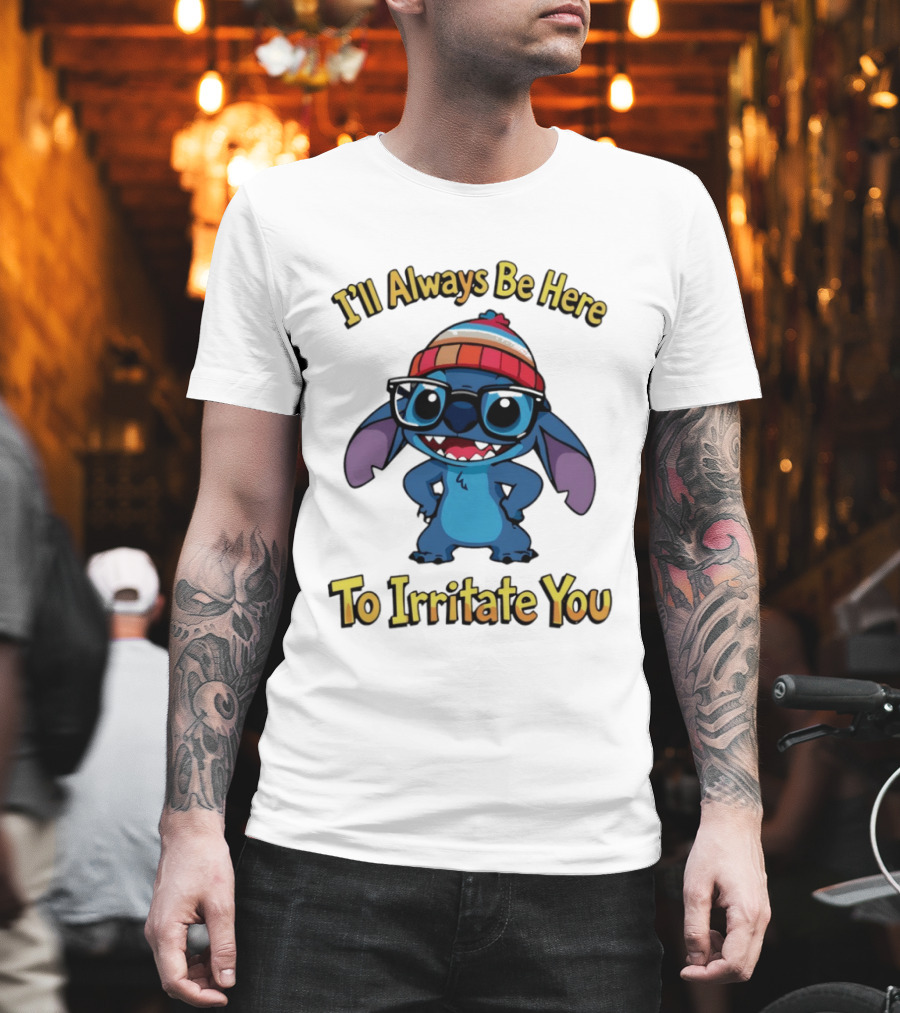 Stitch I'll Always Be Here To Irritate You Funny Nerd Glasses And Beanie T-Shirt
