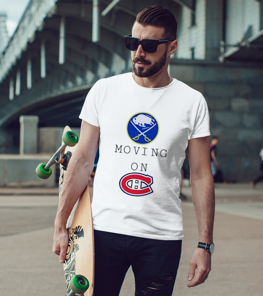 Buffalo Sabres Moving On Montreal Canadiens Rivalry NHL Hockey T-Shirt