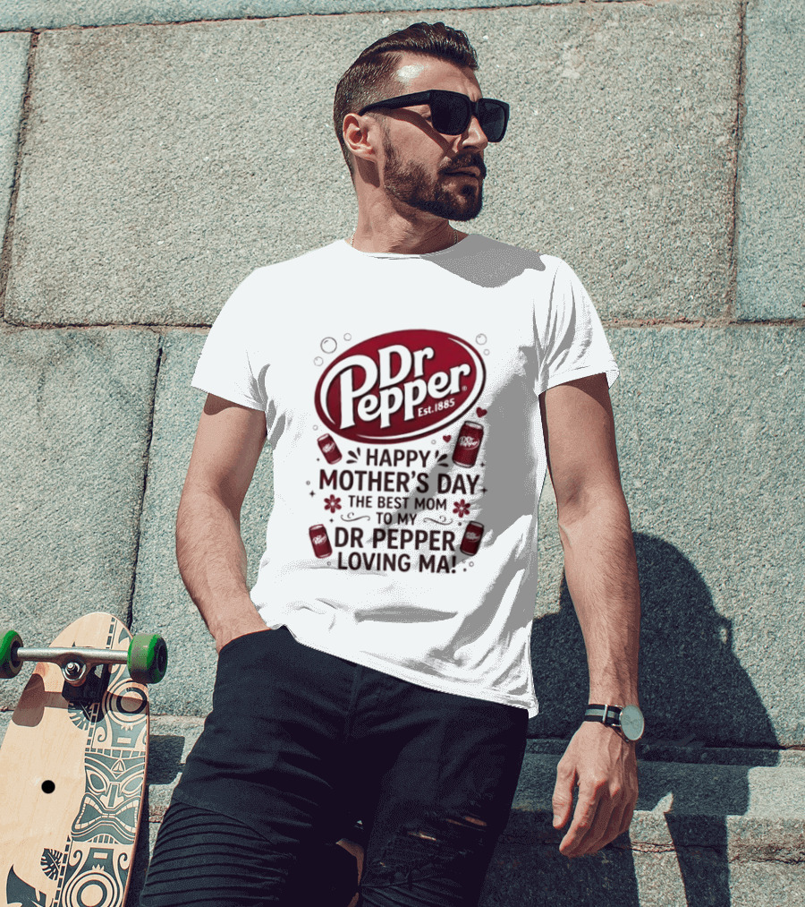Happy Mother's Day To My Dr Pepper Loving Ma The Best Mom T-Shirt