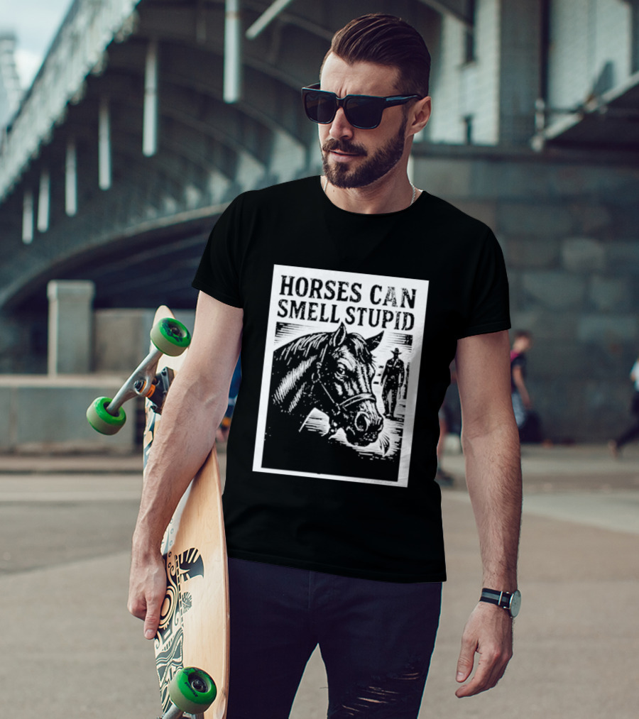 Horses Can Smell Stupid Cowboy T-Shirt