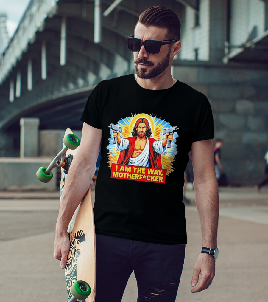 I Am The Way Motherf Cker Jesus Dual Gun Sarcastic T-Shirt