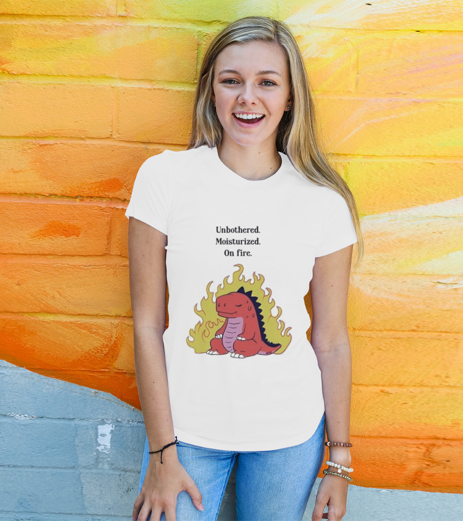 Unbothered Moisturized Dinosaur On Fire Relaxing Flame Scene T-Shirt