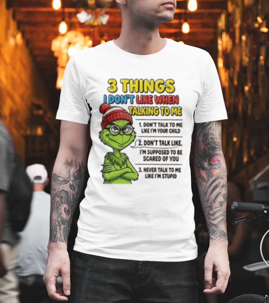 Grinch 3 Things I Don't Like When Talking To Me текст T-Shirt
