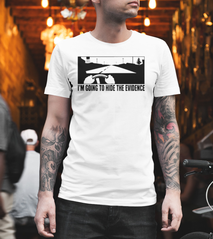 I'm Going To Hide The Evidence Road Trip Driving Scene T-Shirt