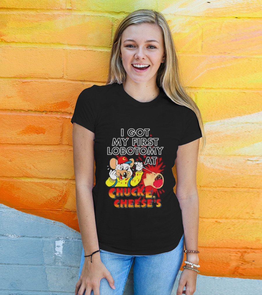I Got My First Lobotomy At Chuck E. Cheese's Colorful T-Shirt