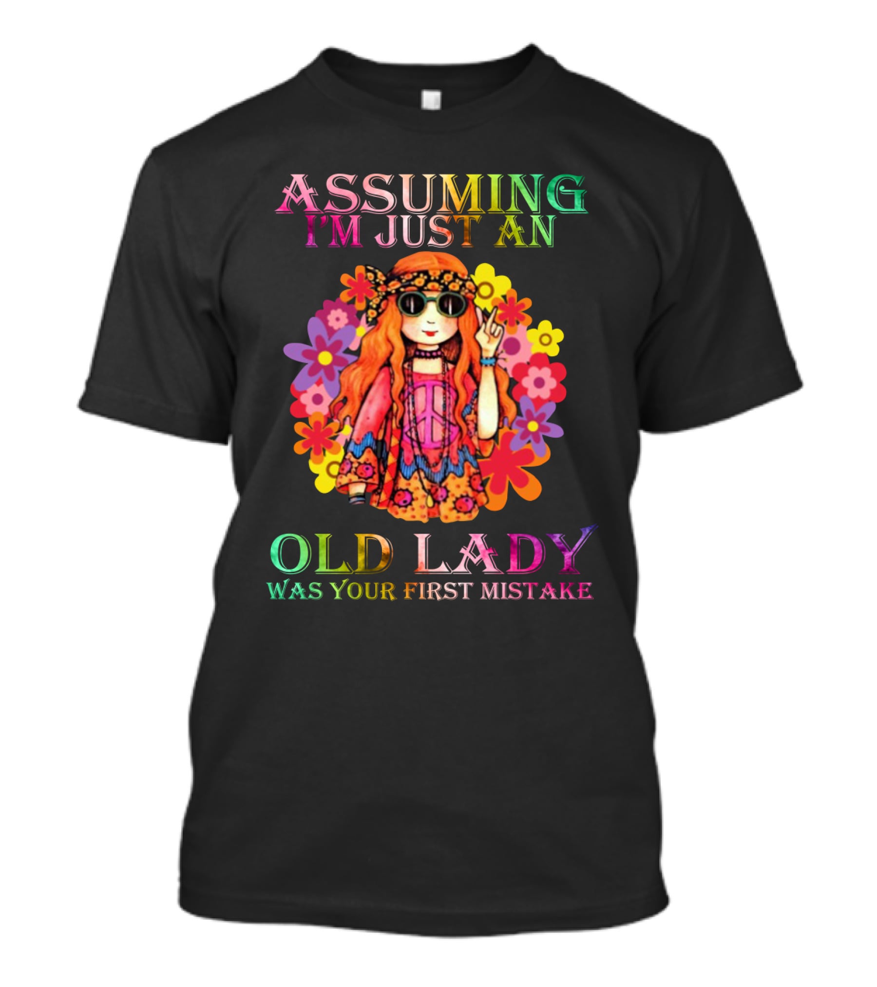 Assuming I'm Just An Old Lady Was Your First Mistake Hippie Girl With Peace Sign And Colorful Flowers T-Shirt