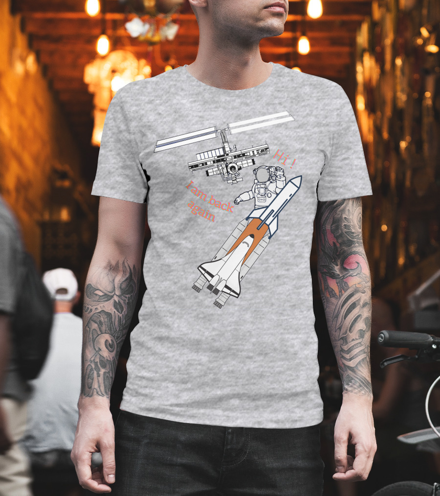 Hi I Am Back Again Spaceship Astronaut To Space Station T-Shirt